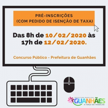 GUANHÃES: Data para pré-inscrição com isenção de taxa do Concurso Público começa em fevereiro