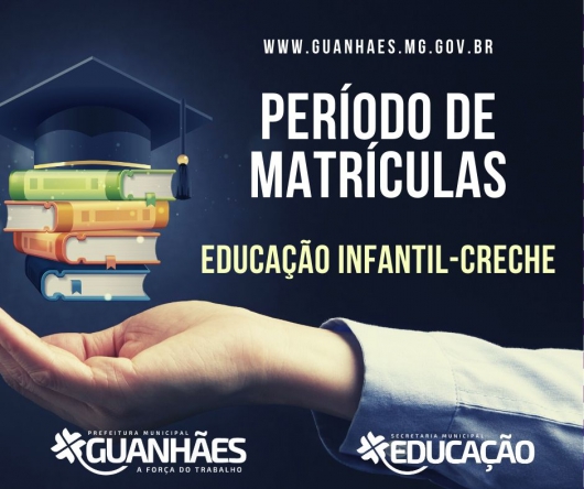 ATENÇÃO PAIS E RESPONSÁVEIS: Período de matrículas para a Educação Infantil-Creche termina no dia 03 de janeiro de 2020 em Guanhães