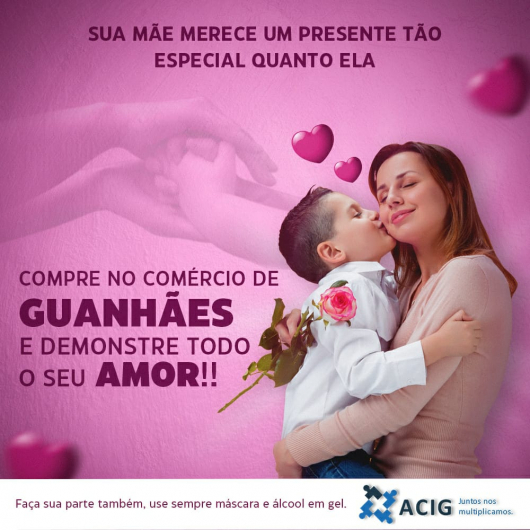 Domingo é DIA DAS MÃES! Comércio guanhanense terá horário de funcionamento ampliado!