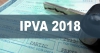Segunda parcela do IPVA 2018 começa a vencer nesta quinta-feira