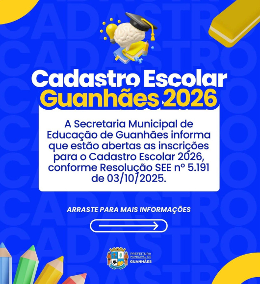 ATENÇÃO, FAMÍLIAS DE GUANHÃES: Abertas as inscrições para o Cadastro Escolar 2026