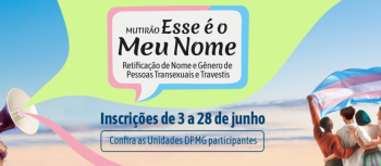 Inscrições do Mutirão para Retificação de Nome e/ou Gênero de Pessoas Transexuais e Travestis se encerram no final do mês