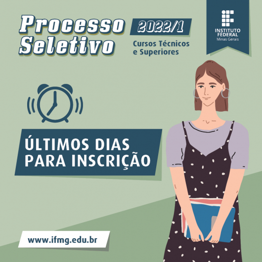 Hoje é o último dia da inscrição para o Processo Seletivo 2022/1 do IFMG/SJE