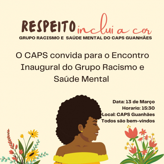 Encontro inaugural do Grupo Racismo e Saúde Mental do CAPS acontece hoje em Guanhães