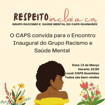 Encontro inaugural do Grupo Racismo e Saúde Mental do CAPS acontece hoje em Guanhães