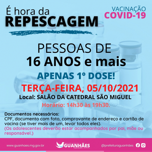GUANHÃES REPESCAGEM  Repescagem da vacina contra a covid para  pessoas com 16 anos ou mais que não receberam a 1ª dose