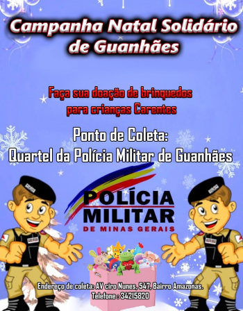 65º BPM realiza Campanha Natal Solidário com o objetivo de presentear crianças carentes de Guanhães!