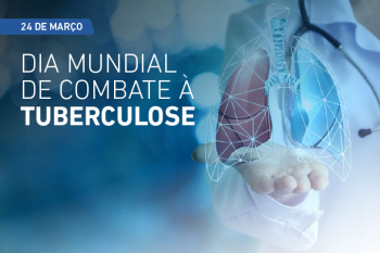 Dia 24 de Março: Dia Mundial do Combate à Tuberculose