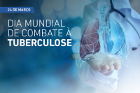 Dia 24 de Março: Dia Mundial do Combate à Tuberculose