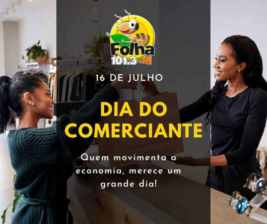 16 de julho, Dia do Comerciante!