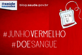BOA AÇÃO: Campanha &#039;Junho Vermelho&#039; incentiva a doação de sangue