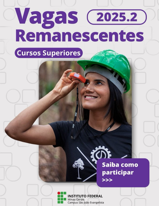 IFMG/SJE publica edital de Processo Seletivo para vagas remanescentes com ingresso no 2º semestre letivo de 2025