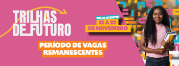 EDUCAÇÃO: Abertas as inscrições para as vagas remanescentes da 5ª edição do Trilhas de Futuro