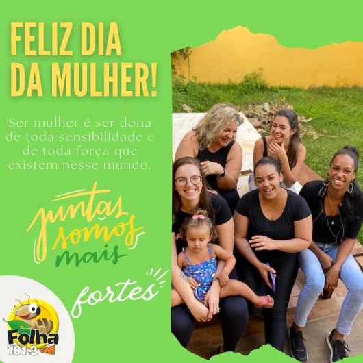 Hoje é 08 de Março! Dia Internacional da Mulher