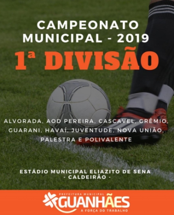ESPORTE: Neste fim de semana mais oito times entram em campo pelo Campeonato Municipal de 1º Divisão 2019 de Guanhães