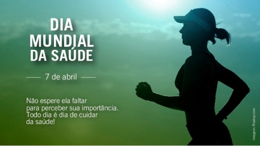 07 DE ABRIL: Dia Mundial da Saúde é celebrado neste domingo!