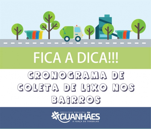Município divulga cronograma com horários da Coleta de Lixo em Guanhães e seus distritos. Fique atento !