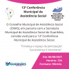 13&ordf; Confer&ecirc;ncia Municipal de Assist&ecirc;ncia Social acontece nesta sexta em Guanh&atilde;es