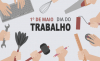 1&ordm; DE MAIO: Dia do Trabalhador &eacute; celebrado neste domingo