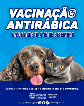 GUANHÃES: Campanha de Vacinação Antirrábica para cães e gatos terá início no dia 04 de agosto