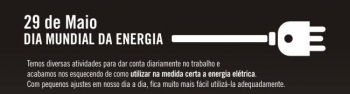 29 de maio - Dia Mundial da Energia: Conheça ações simples que podem fazer a diferença, reduzir a conta no fim do mês e preservar o meio ambiente