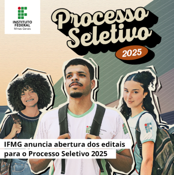 IFMG/SJE anuncia abertura de editais para Processo Seletivo 2025