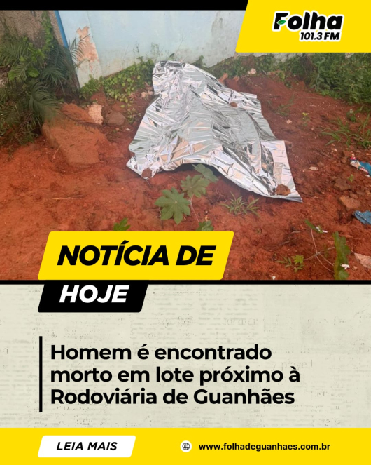 Homem &eacute; encontrado morto em lote pr&oacute;ximo &agrave; Rodovi&aacute;ria de Guanh&atilde;es