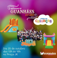 ANIVERSÁRIO DE GUANHÃES: Tem programação para as crianças!