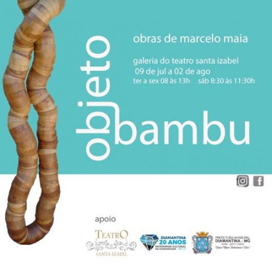 Diamantina recebe a exposição “Objeto Bambu” do artista plástico Marcelo Maia