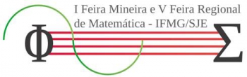 IFMG São João Evangelista vai sediar a I Feira Mineira e a V Feira Regional de Matemática