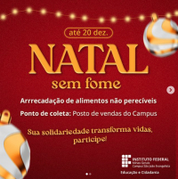 REGIÃO: IFMG/SJE promove a campanha &quot;Natal Sem Fome&quot;