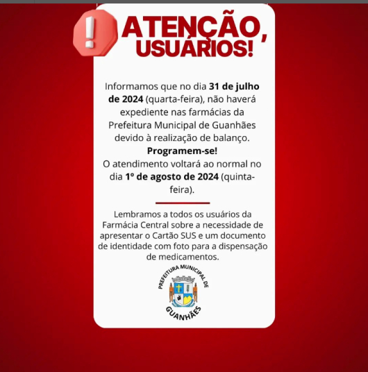 ATENÇÃO USUÁRIOS: Farmácias Municipais de Guanhães estarão fechadas para balanço nesta quarta-feira Atendimento volta ao normal na quinta-feira, 1º de agosto