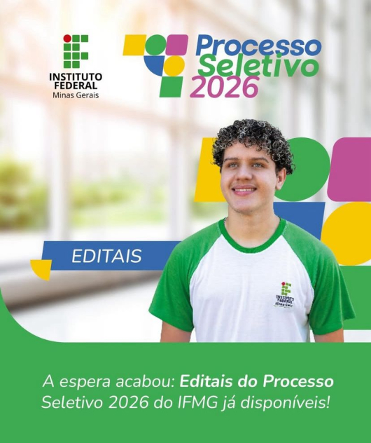 OPORTUNIDADE: Publicados os editais do Processo Seletivo 2026 do IFMG/SJE