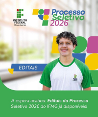 OPORTUNIDADE: Publicados os editais do Processo Seletivo 2026 do IFMG/SJE