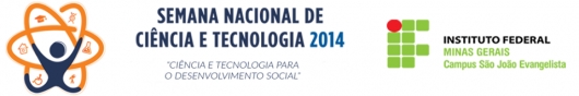 IFMG/SJE: termina hoje as inscrições para Semana de Ciência e Tecnologia 2014