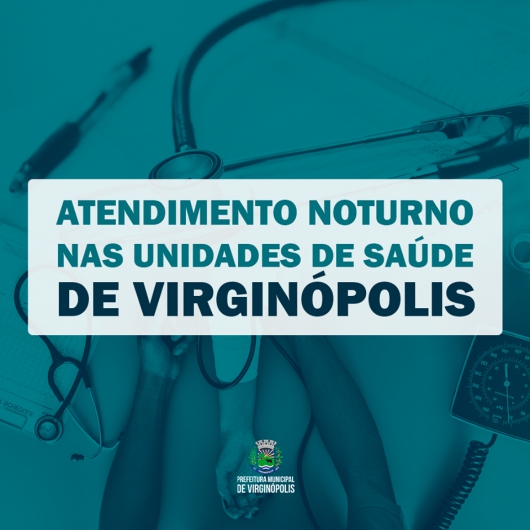 Virginópolis implanta atendimento noturno nas Unidades de Saúde