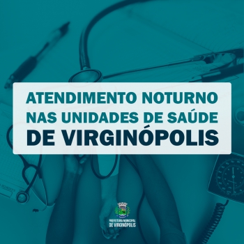 Virginópolis implanta atendimento noturno nas Unidades de Saúde