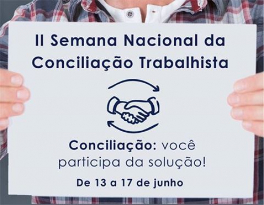 Justiça do Trabalho vai promover a II Semana Nacional de Conciliação Trabalhista, entre os dias 13 e 17 deste mês