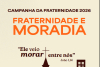 Campanha da Fraternidade 2026 foca no direito &agrave; moradia digna