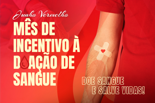 JUNHO VERMELHO: Campanha reforça importância da doação de sangue para salvar vidas