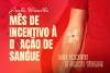 JUNHO VERMELHO: Campanha refor&ccedil;a import&acirc;ncia da doa&ccedil;&atilde;o de sangue para salvar vidas