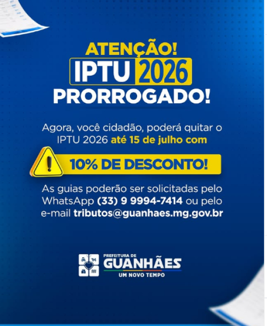 ATEN&Ccedil;&Atilde;O CONTRIBUINTES: Prorrogado prazo do IPTU 2026 com desconto de 10% em Guanh&atilde;es