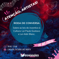 ATENÇÃO ARTISTAS DE GUANHÃES: Município convida para roda de conversa sobre Leis de Incentivo à Cultura