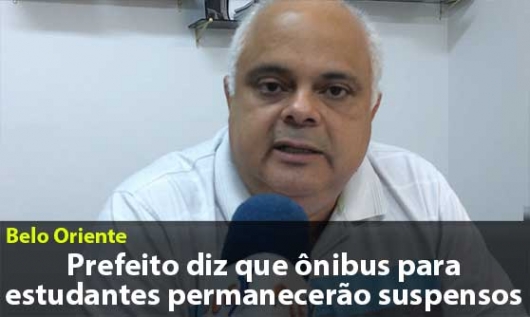 Prefeito de Belo Oriente diz que ônibus para estudantes permanecerão suspensos
