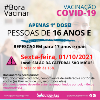 VACINAÇÃO CONTRA A COVID - GUANHÃES:  Vacinação da população geral com 16 anos e repescagem para 17 anos ou mais acontece nesta sexta-feira