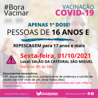 VACINAÇÃO CONTRA A COVID - GUANHÃES:  Vacinação da população geral com 16 anos e repescagem para 17 anos ou mais acontece nesta sexta-feira