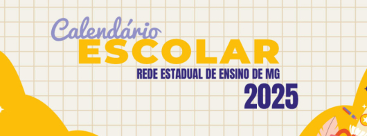 Secretaria de Educação publica Calendário Escolar 2025 para a rede estadual de Minas Gerais