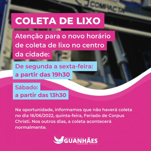 ATENÇÃO MORADORES: Prefeitura de Guanhães anuncia novo horário da Coleta de Lixo no Centro